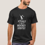 Actually I Am A Rocket Scientist Science Tshirt Me<br><div class="desc">Actually I Am A Rocket Scientist Science Tshirt Men390</div>