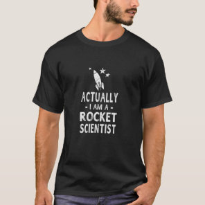 Actually I Am A Rocket Scientist Science Tshirt Me