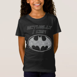 &quot;Actually I Can&quot; Batman Logo T-Shirt