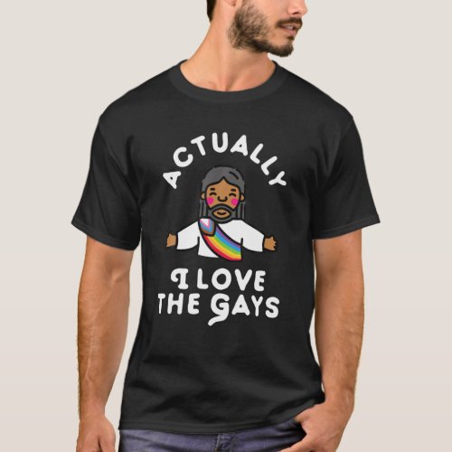 Actually I Love The Gays Jesus T_Shirt
