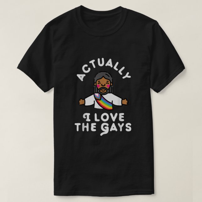 Actually I Love The Gays Jesus T-Shirt (Design Front)