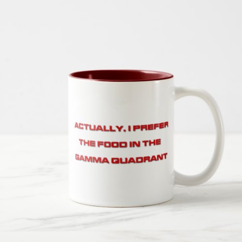 Actually I Prefer The Food In The Gamma Quadrant Two_Tone Coffee Mug