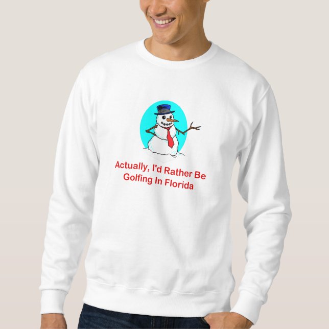 Actually, I'd Rather Be Golfing In Florida Sweatshirt (Front)