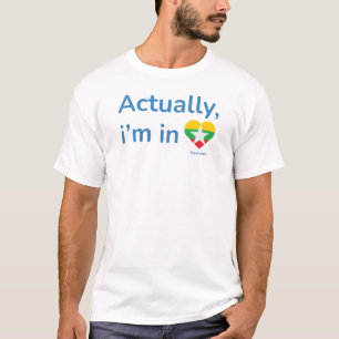 Actually im in Myanmar T-Shirt