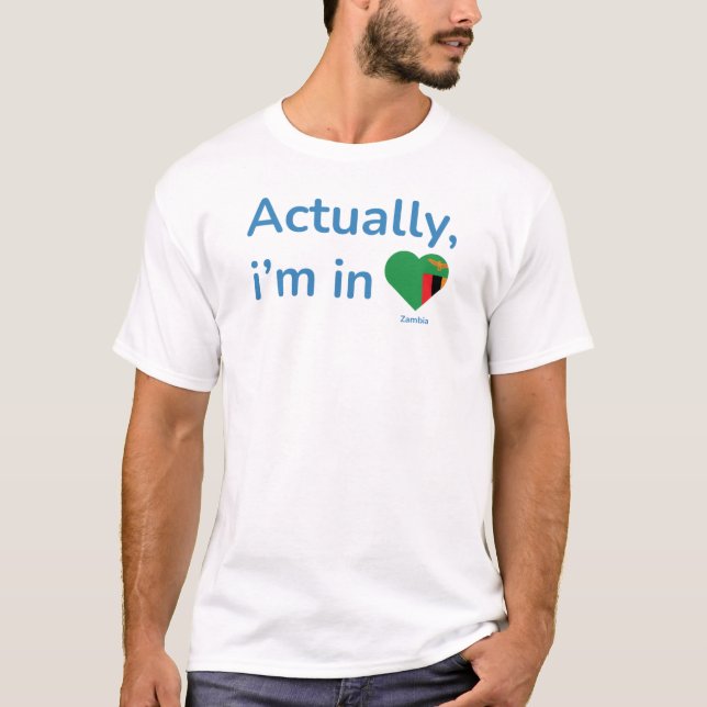 Actually im in Zambia T-Shirt (Front)