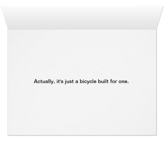 Actually, It's Just a Bicycle Built For One (Inside Horizontal (Bottom))