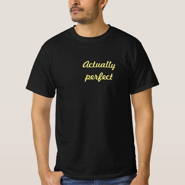  actually perfectT-Shirt T-Shirt (Front)