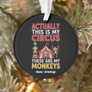 Actually This Is My Circus Funny Mom Quote Ornament