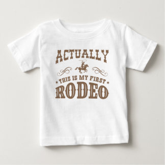 Actually This Is My First Rodeo Baby T-Shirt