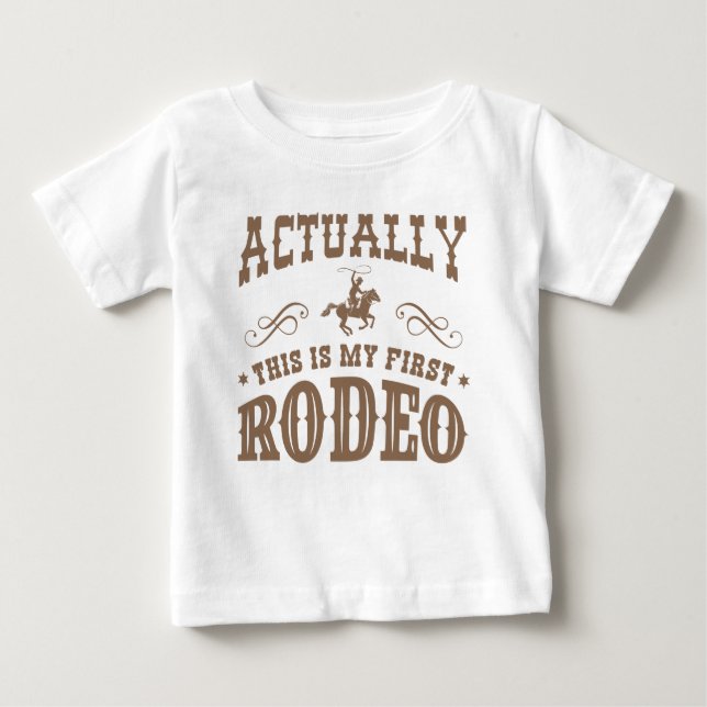 Actually This Is My First Rodeo Baby T-Shirt (Front)