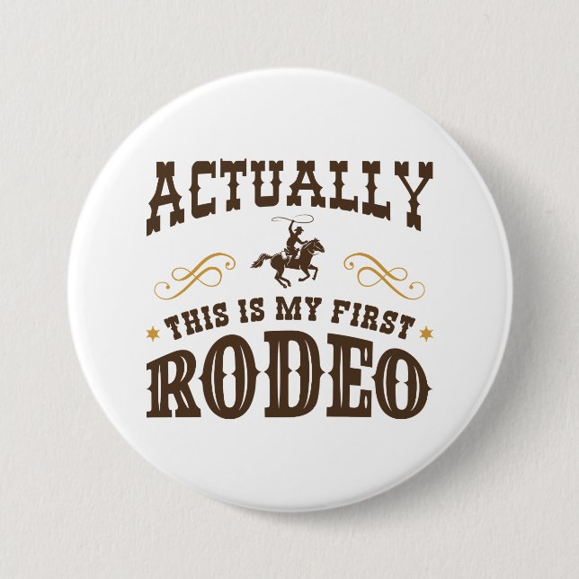 Actually This Is My First Rodeo Button (Front)
