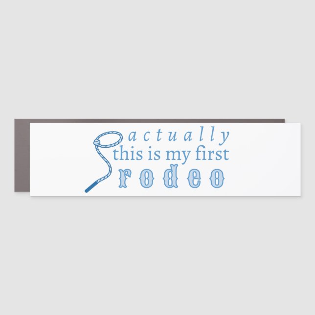 actually this is my first rodeo funny cute car magnet (Front)