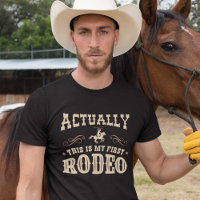 Actually This Is My First Rodeo