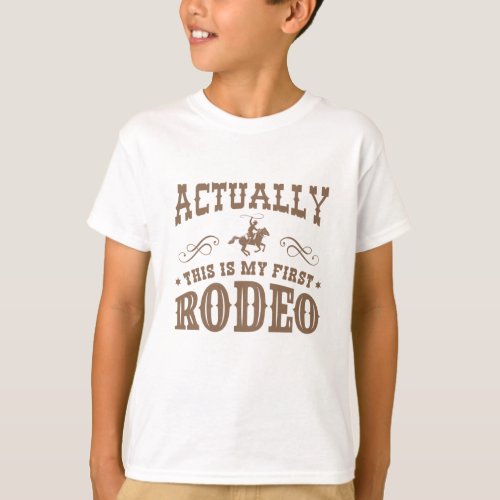 Actually This Is My First Rodeo T_Shirt