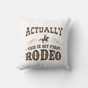 Actually This Is My First Rodeo Throw Pillow