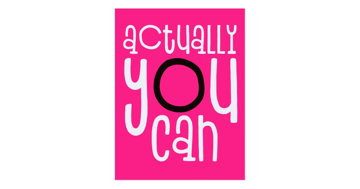 Actually You Can Encouragement Quote Pink Postcard Zazzle Com