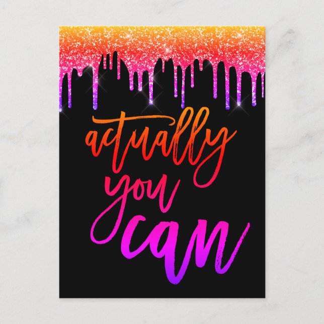 Actually You Can Motivational Saying Glitter Drip Postcard (Front)