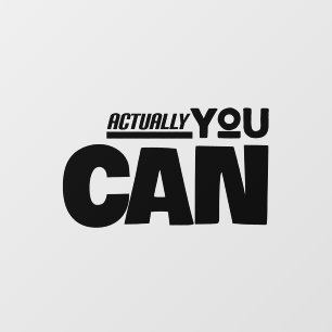 Actually you can motivational saying  wall decal 