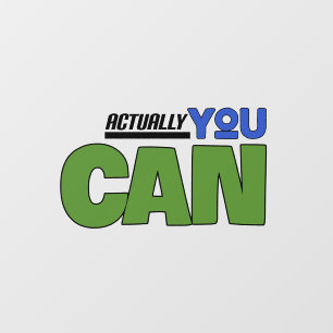 Actually You Can Motivational Wall Decal