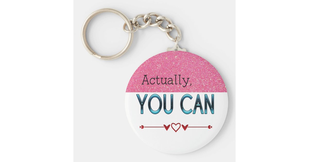 Actually You Can typography Keychain | Zazzle.com