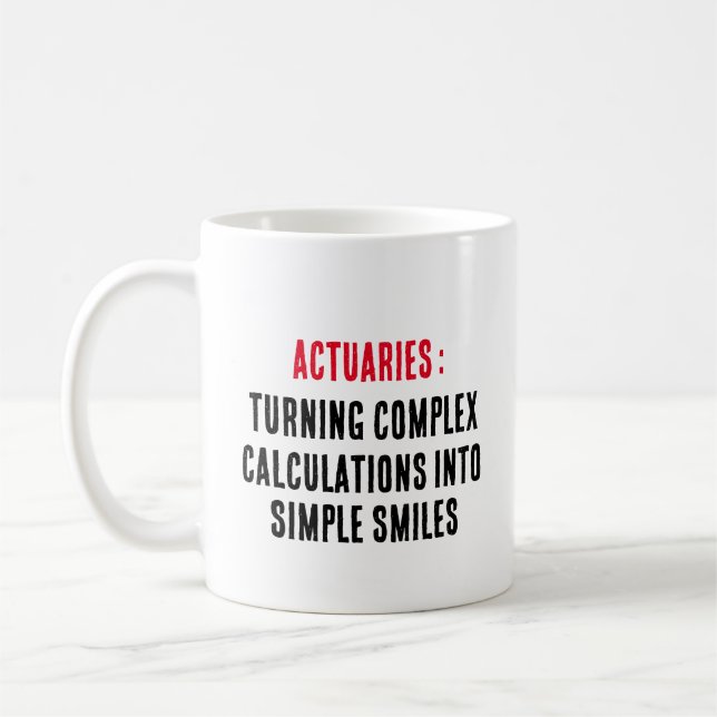 Actuaries: Turning complex calculations into  Coffee Mug (Left)