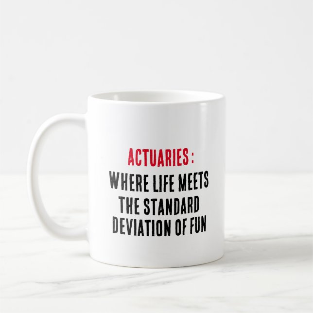 Actuaries: Where life meets the standard deviation Coffee Mug (Left)