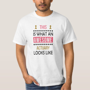 Actuary Awesome Looks Funny Birthday Christmas T-Shirt