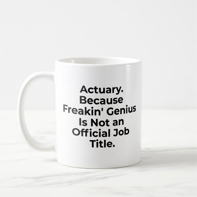 Actuary. Because Genius Is Not An Official Job Coffee Mug (Left)