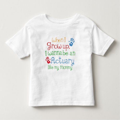 Actuary Future Like My Mommy Toddler T_shirt