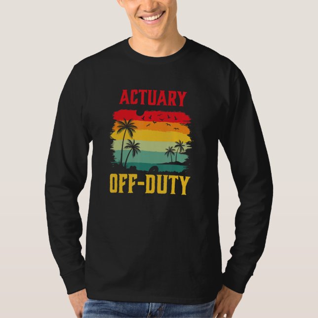 Actuary On Holiday Off Duty  Summer Break Outfit T-Shirt (Front)