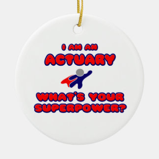 Actuary .. What's Your Superpower? Ceramic Ornament
