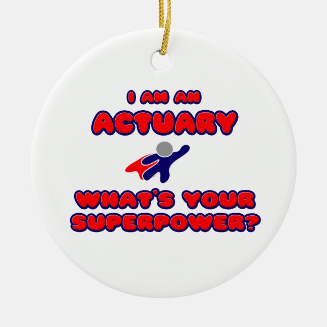 Actuary .. What's Your Superpower? Ceramic Ornament (Front)