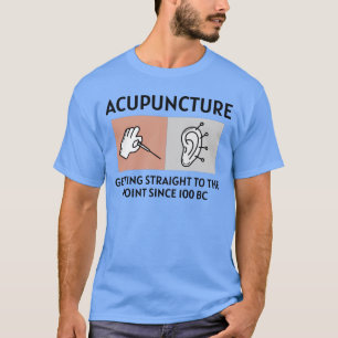 Acupuncture Acupuncturist Chinese Medicine Funny T-Shirt