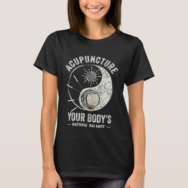 Acupuncture Body s Natural Balance Acupuncturist N T-Shirt (Front)