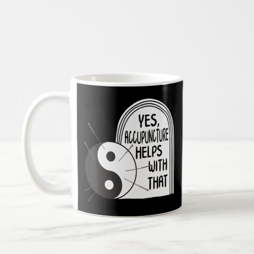 Acupuncture Helps With That Yin Yang Needle Therap Coffee Mug