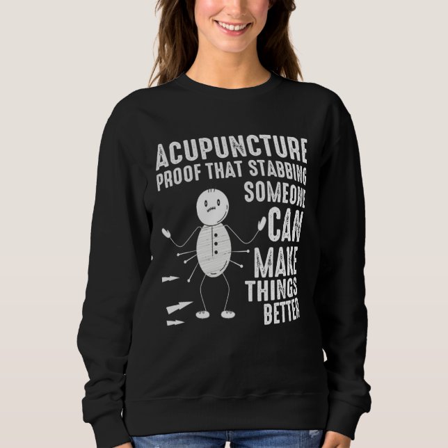 Acupuncture Stabbing Needles Expert Chinese Acupun Sweatshirt (Front)