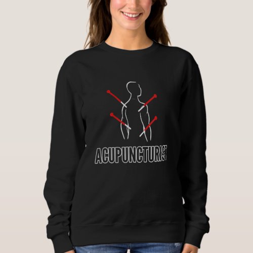 Acupuncture Therapy Job Health Professional Sweatshirt