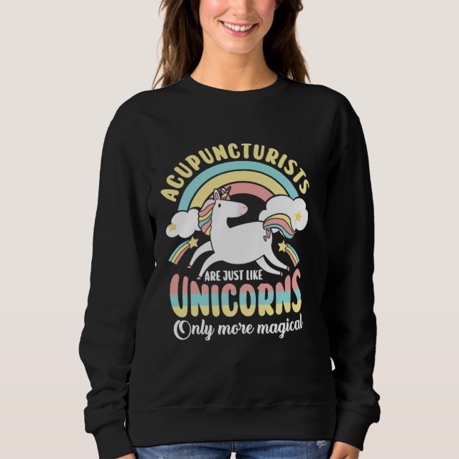 Acupuncturists Unicorns Acupuncture Chinese Needle Sweatshirt (Front)