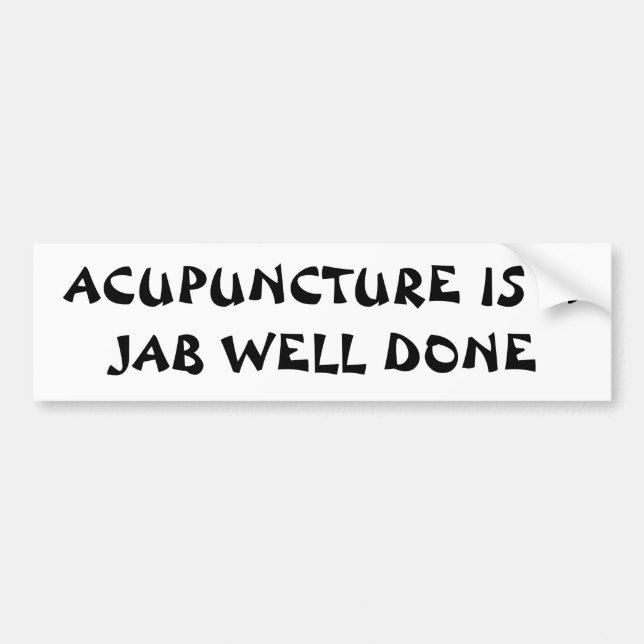 ACUPUNTURE A JAB WELL DONE Fortune Cookie Style Bumper Sticker (Front)