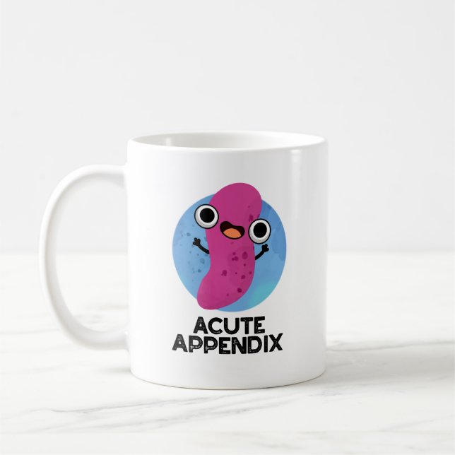 Acute Appendix Funny Body Parts Pun  Coffee Mug (Left)