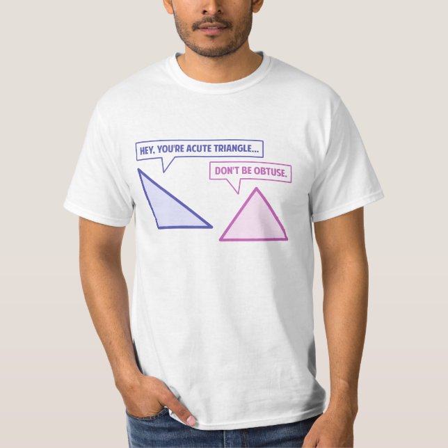 Acute Triangle Obtuse Angle T-Shirt (Front)