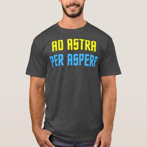 Ad Astra Per Aspera T_Shirt
