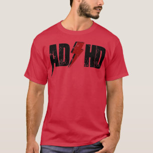 AD HD for Men Women Kids Boys Girls Parents ADHD T-Shirt