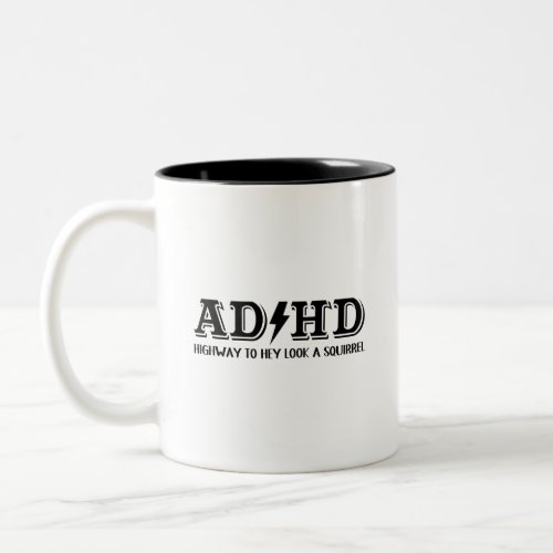 ADHD Highway to Hey Look a Squirrel Coffee Mug