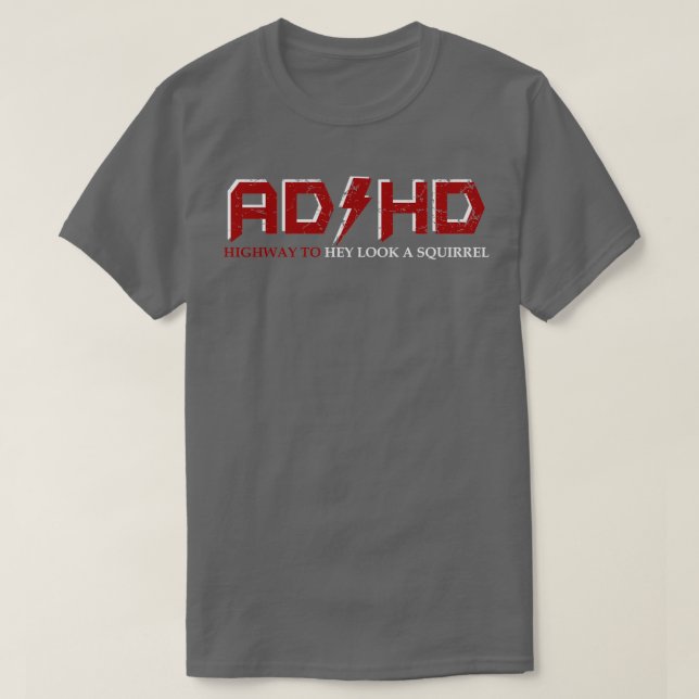 AD HD Highway to Hey Look A Squirrel Funny ADHD 2 T-Shirt (Design Front)