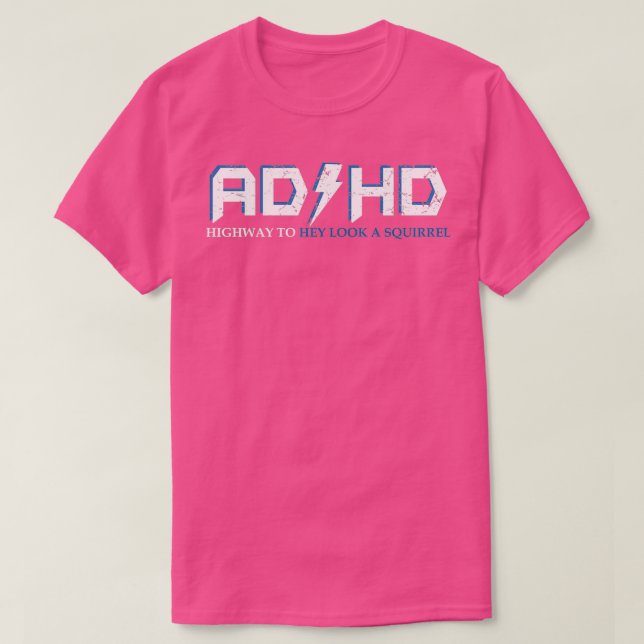 AD HD Highway to Hey Look A Squirrel Funny ADHD T-Shirt (Design Front)