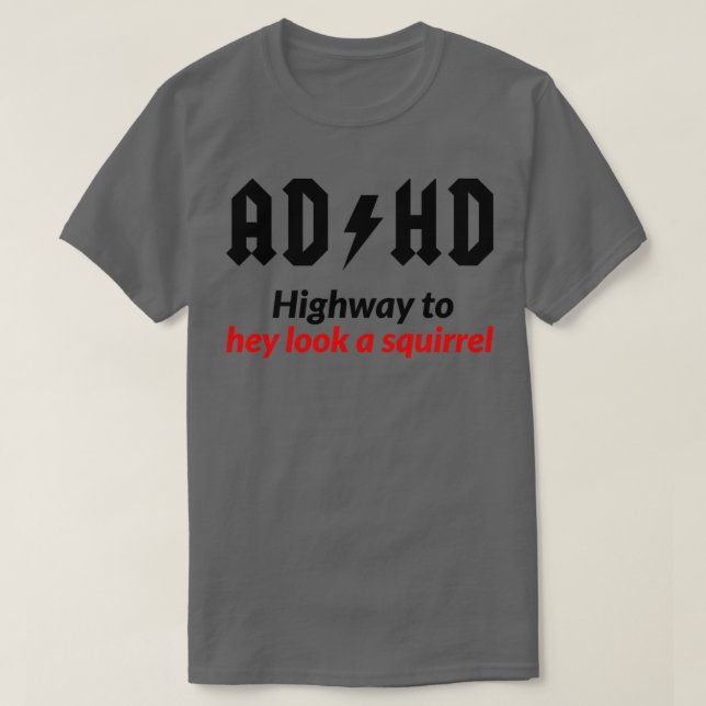 AD HD Highway To Hey Look A Squirrel Mug Funny ADD T-Shirt (Design Front)