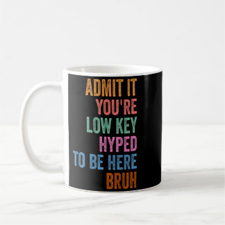 Ad Low Key Hyped To Be Here Bro Teacher School Coffee Mug