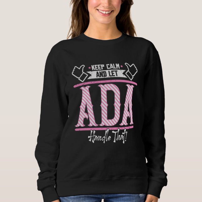 Ada Keep Calm and let Ada Handle that Sweatshirt (Front)