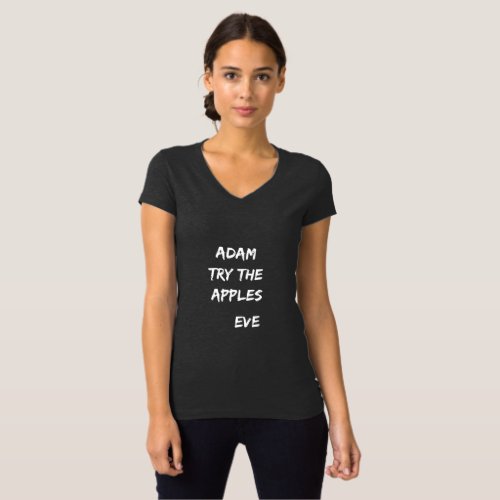 Adam try the apples Eve T_Shirt